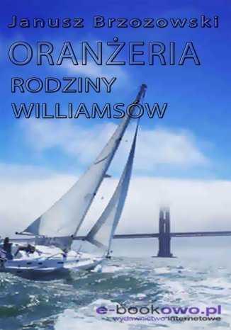 Oranżeria rodziny Williamsów Janusz Brzozowski - okladka książki