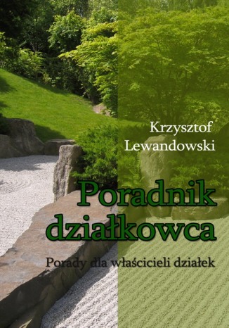 Poradnik działkowca Porady dla właścicieli działek Krzysztof Lewandowski - okladka książki