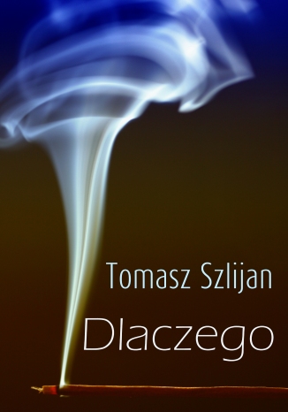Dlaczego Tomasz Szlijan - okladka książki