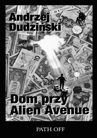 Dom przy Alien Avenue Andrzej Dudziński - okladka książki