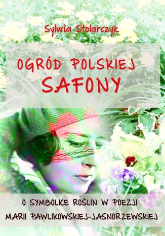 Ogród polskiej Safony Sylwia Stolarczyk - okladka książki