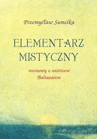 Elementarz mistyczny Przemysław Sumelka - okladka książki