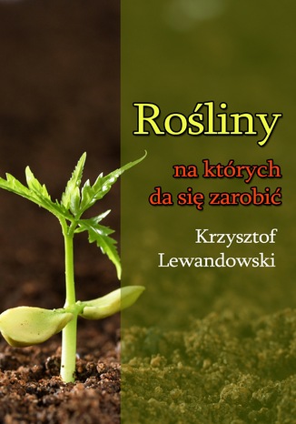 Rośliny na których da się zarobić Krzysztof Lewandowski - okladka książki