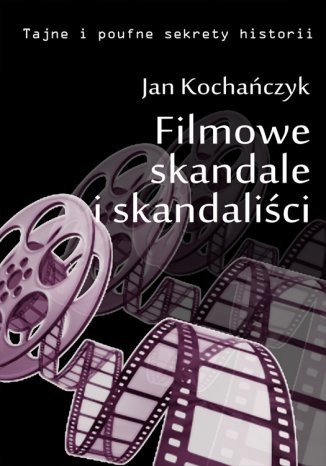 Filmowe skandale i skandaliści Jan Kochańczyk - okladka książki