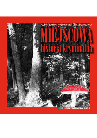 Miejscowa historia kryminalna Katarzyna Jezierska-Tratkiewicz - okladka książki