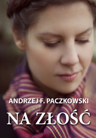 Na złość Andrzej F. Paczkowski - okladka książki