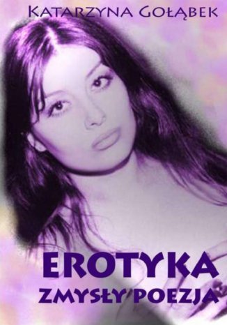 Erotyka Zmysły Poezja Katarzyna Gołąbek - okladka książki