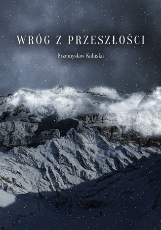 Wróg z przeszłości Przemysław Kałaska - okladka książki