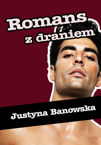 Romans z draniem Justyna Banowska - okladka książki