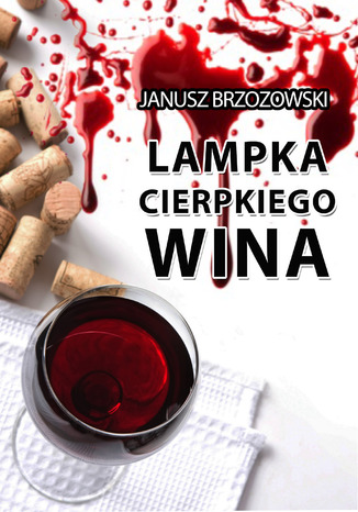 Lampka cierpkiego wina Janusz Brzozowski - okladka książki