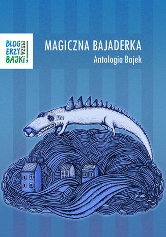 Magiczna bajaderka Blogerzy bajki piszą - okladka książki