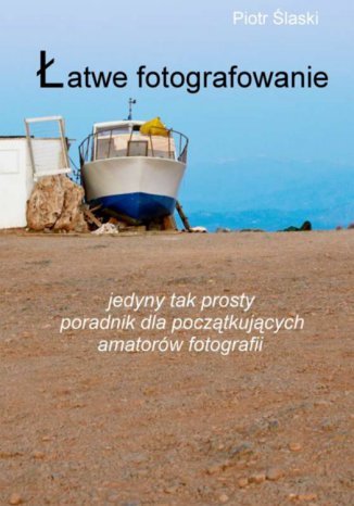 Łatwe fotografowanie Piotr Ślaski - okladka książki