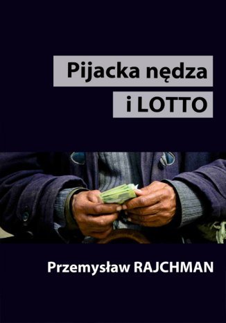 Pijacka nędza i lotto Przemysław Rajchman - okladka książki