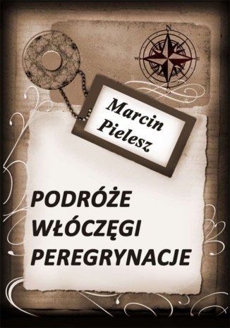 Podróże, włóczęgi, peregrynacje Marcin Pielesz - okladka książki