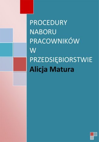 Procedury naboru pracowników w przedsiębiorstwie Alicja Matura - okladka książki