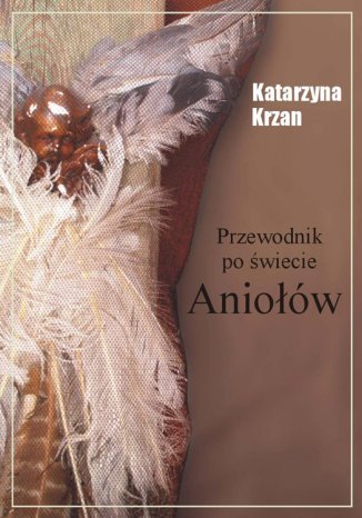 Przewodnik po świecie aniołów Katarzyna Krzan - okladka książki