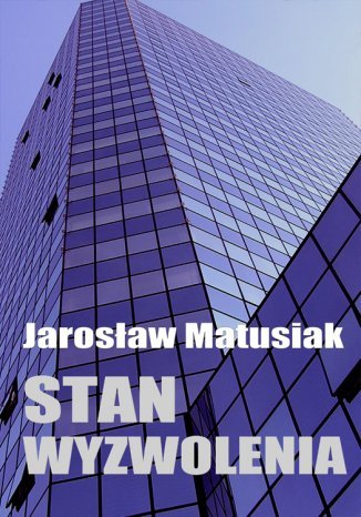 Stan wyzwolenia Jarosław Matusiak - okladka książki