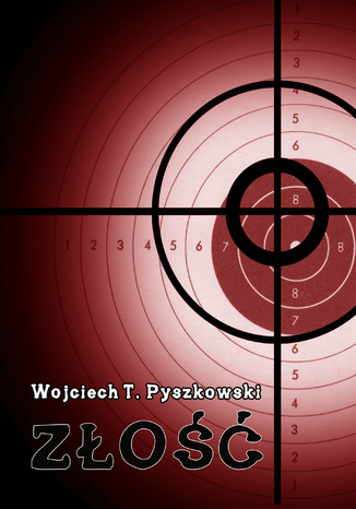 Złość Wojciech T. Pyszkowski - okladka książki