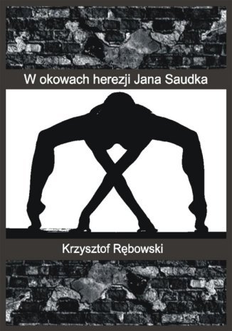 W okowach herezji Jana Saudka Krzysztof Rębowski - okladka książki
