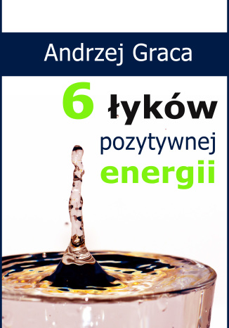 6 łyków pozytywnej energii Andrzej Graca - okladka książki