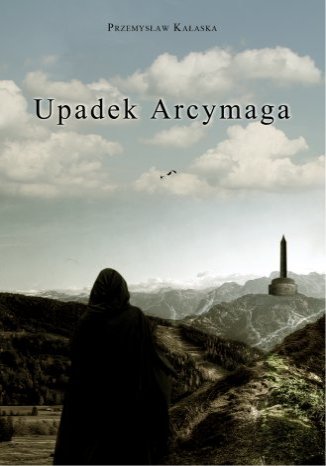 Upadek Arcymaga Przemysław Kałaska - okladka książki