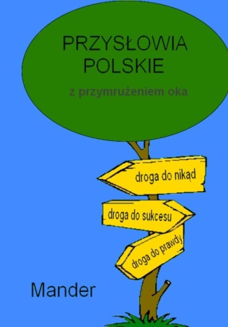 Przysłowia polskie. Z przymrużeniem oka Mander - okladka książki