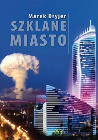 Szklane miasto Marek Dryjer - okladka książki