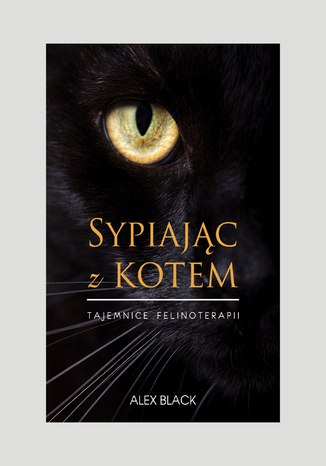 Sypiając z kotem. Tajemnice felinoterapii Alex Black - okladka książki