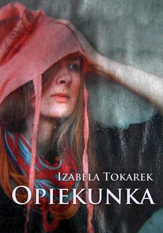 Opiekunka Izabela Tokarek - okladka książki