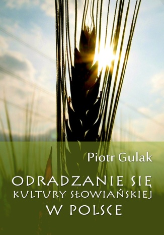 Odradzanie się kultury słowiańskiej w Polsce Piotr Gulak - okladka książki