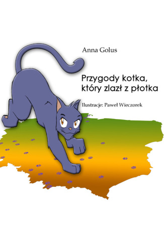 Przygody kotka, który zlazł z płotka Anna Golus - okladka książki