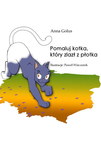 Pomaluj kotka, który zlazł z płotka Anna Golus - okladka książki