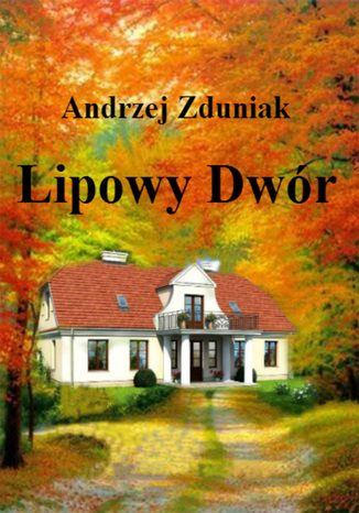 Lipowy dwór Andrzej Zduniak - okladka książki