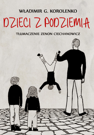 Dzieci z podziemia Władimir Gałaktionowicz Korolenko - okladka książki