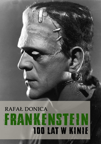 Frankenstein 100 lat w kinie Rafał Donica - okladka książki