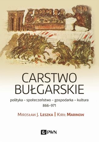 Carstwo bułgarskie polityka - społeczeństwo - gospodarka - kultura - 866-971 Mirosław J. Leszka, Kirił Marinow - okladka książki