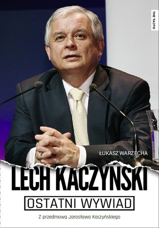 Ostatni wywiad Łukasz Warzecha, Lech Kaczyński - okladka książki
