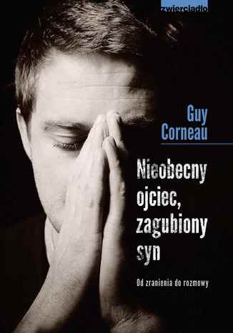 Nieobecny ojciec, zagubiony syn Guy Corneau - okladka książki