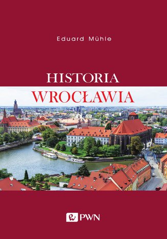 Historia Wrocławia Eduard Mühle - okladka książki