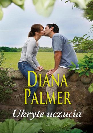 Ukryte uczucia Diana Palmer - okladka książki