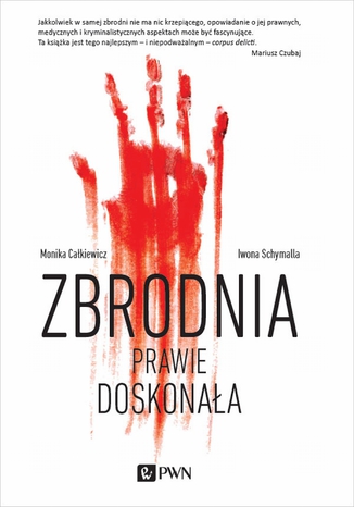 Zbrodnia prawie doskonała Monika Całkiewicz, Iwona Schymalla - okladka książki