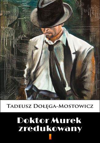 Doktor Murek zredukowany Tadeusz Dołęga-Mostowicz - okladka książki