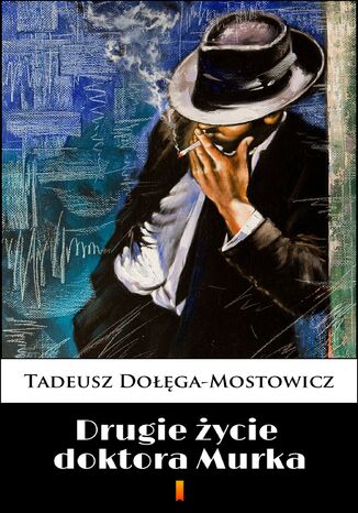 Drugie życie doktora Murka Tadeusz Dołęga-Mostowicz - okladka książki