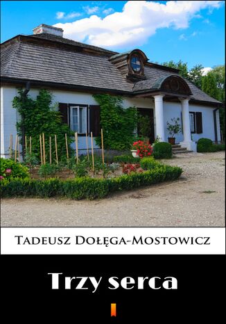 Trzy serca Tadeusz Dołęga-Mostowicz - okladka książki