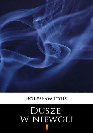 Dusze w niewoli Bolesław Prus - okladka książki