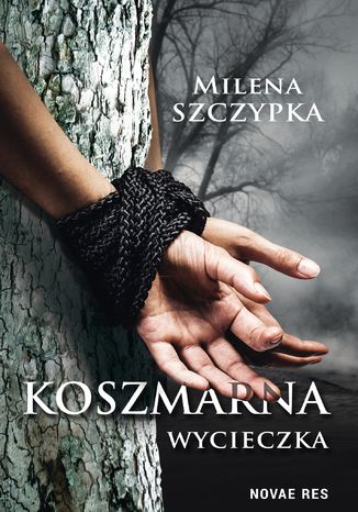 Koszmarna wycieczka Milena Szczypka - okladka książki