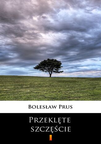 Przeklęte szczęście Bolesław Prus - okladka książki