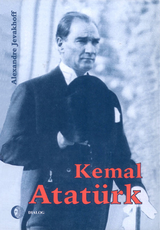 Kemal Atatürk. Droga do nowoczesności Alexandre Jevakhoff - okladka książki