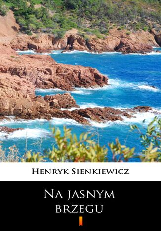 Na jasnym brzegu Henryk Sienkiewicz - okladka książki