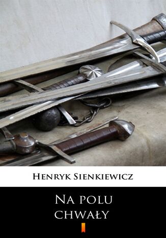 Na polu chwały Henryk Sienkiewicz - okladka książki